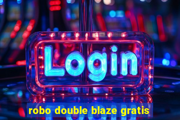 robo double blaze gratis